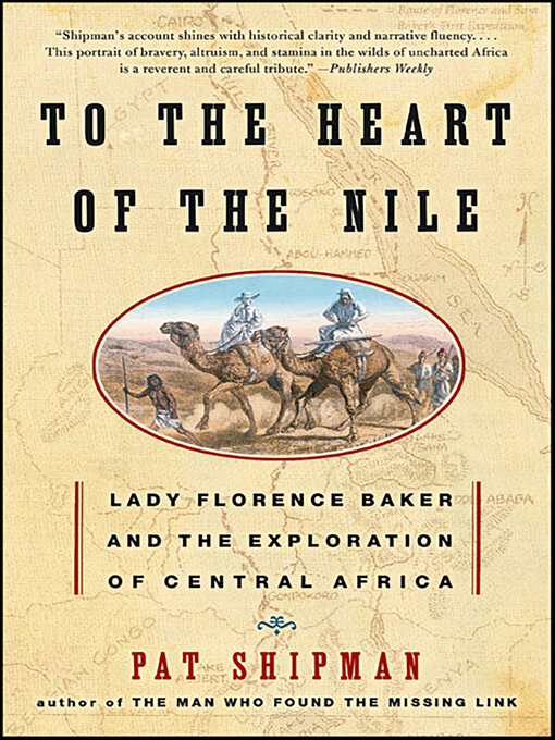 Title details for To the Heart of the Nile by Pat Shipman - Available